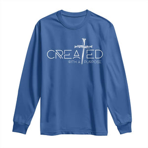 Created With A Purpose Long Sleeve Shirt Christian Faith Cross TS11 Royal Blue Print Your Wear