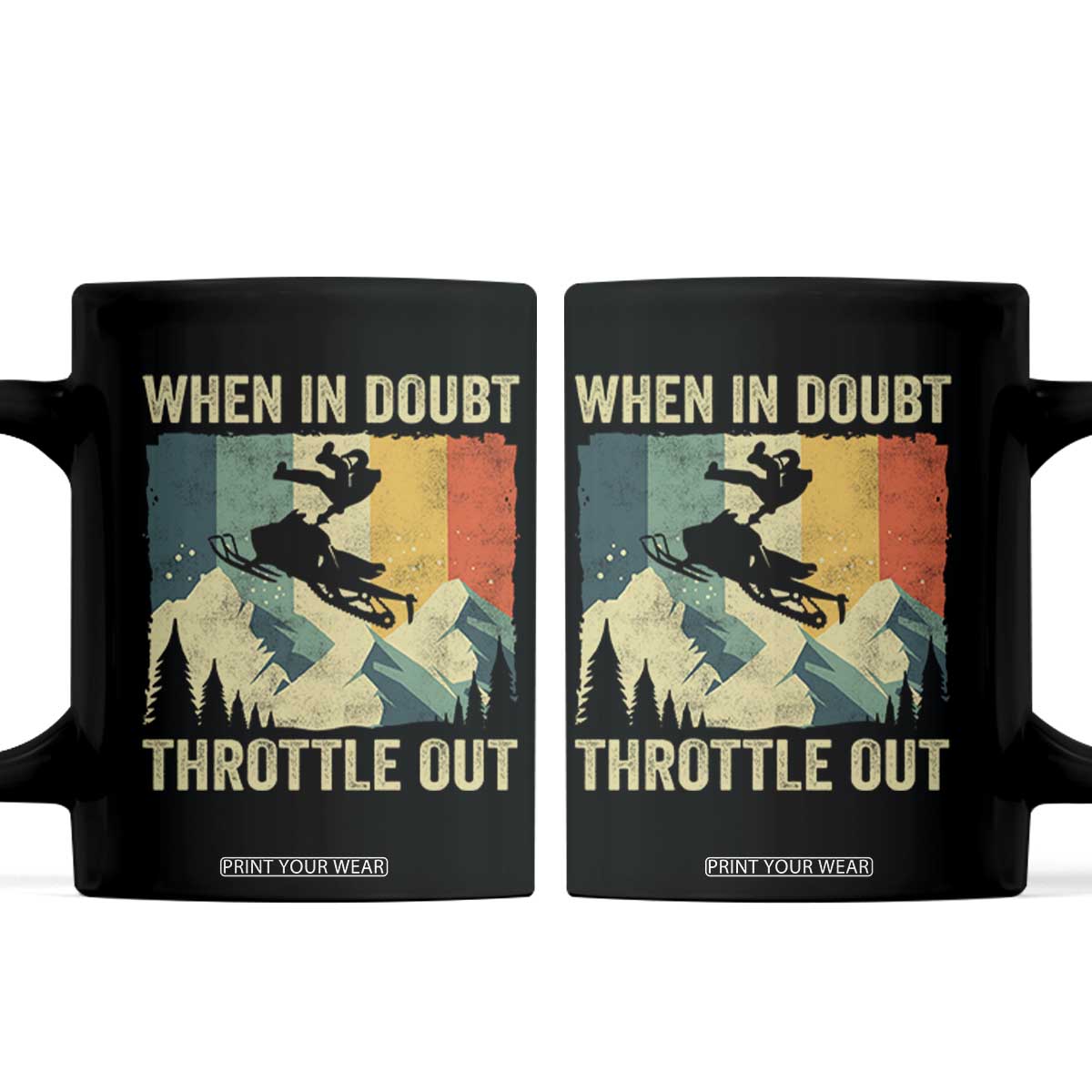 Funny Snowmobile Sled When In Doubt Throttle Out Coffee Mug Winter Sports TS11 Black Print Your Wear