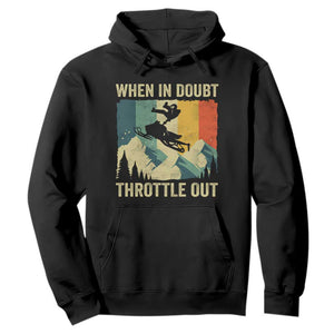 Funny Snowmobile Sled When In Doubt Throttle Out Hoodie Winter Sports TS11 Black Print Your Wear