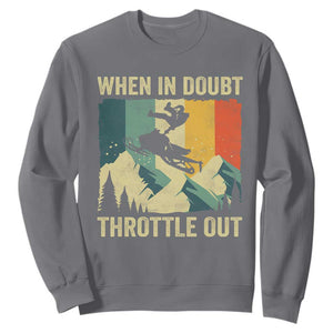 Funny Snowmobile Sled When In Doubt Throttle Out Sweatshirt Winter Sports TS11 Charcoal Print Your Wear
