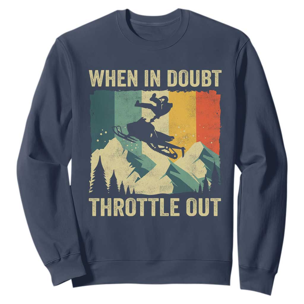 Funny Snowmobile Sled When In Doubt Throttle Out Sweatshirt Winter Sports TS11 Navy Print Your Wear