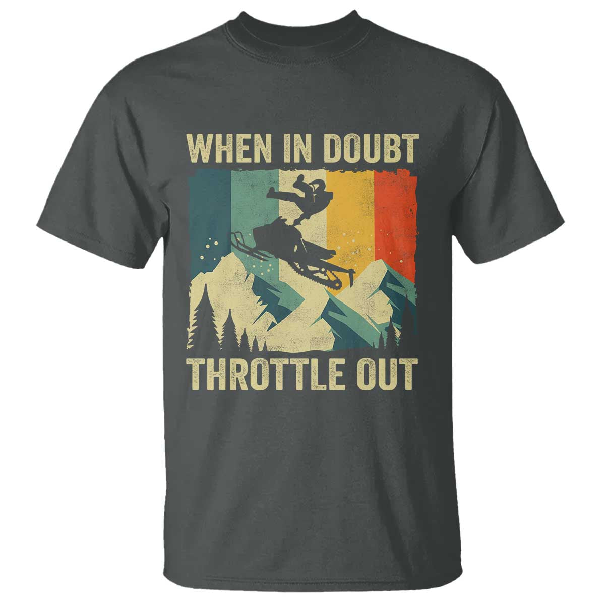 Funny Snowmobile Sled When In Doubt Throttle Out T Shirt Winter Sports TS11 Dark Heather Print Your Wear