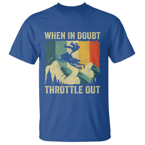 Funny Snowmobile Sled When In Doubt Throttle Out T Shirt Winter Sports TS11 Royal Blue Print Your Wear