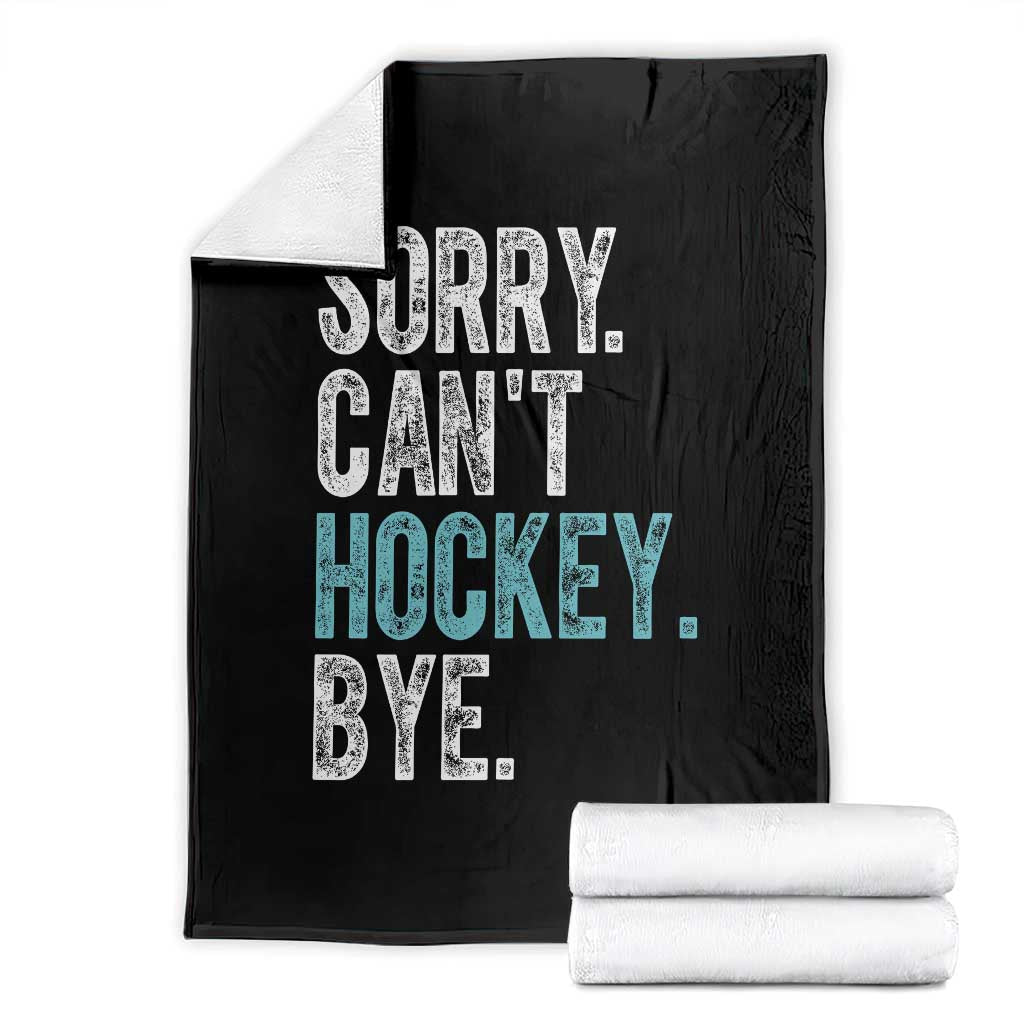 Funny Sorry Cant Hockey Bye Throw Blanket Ice Hockey Player TS11 Black Print Your Wear
