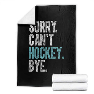 Funny Sorry Cant Hockey Bye Throw Blanket Ice Hockey Player TS11 Black Print Your Wear