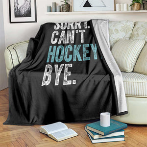 Funny Sorry Cant Hockey Bye Throw Blanket Ice Hockey Player TS11 Print Your Wear