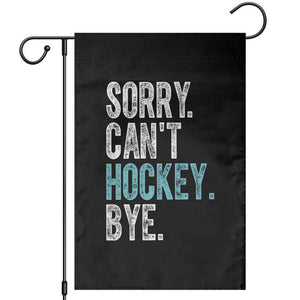 Funny Sorry Cant Hockey Bye Garden Flag Ice Hockey Player TS11 Black Print Your Wear