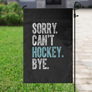 Funny Sorry Cant Hockey Bye Garden Flag Ice Hockey Player TS11 Print Your Wear