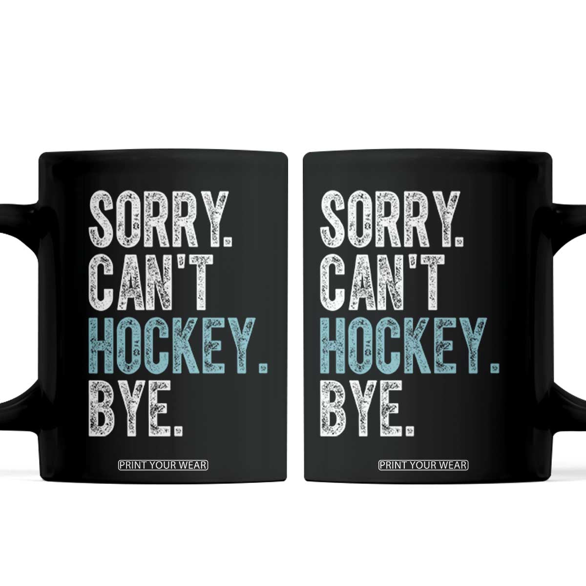 Funny Sorry Cant Hockey Bye Coffee Mug Ice Hockey Player TS11 Black Print Your Wear