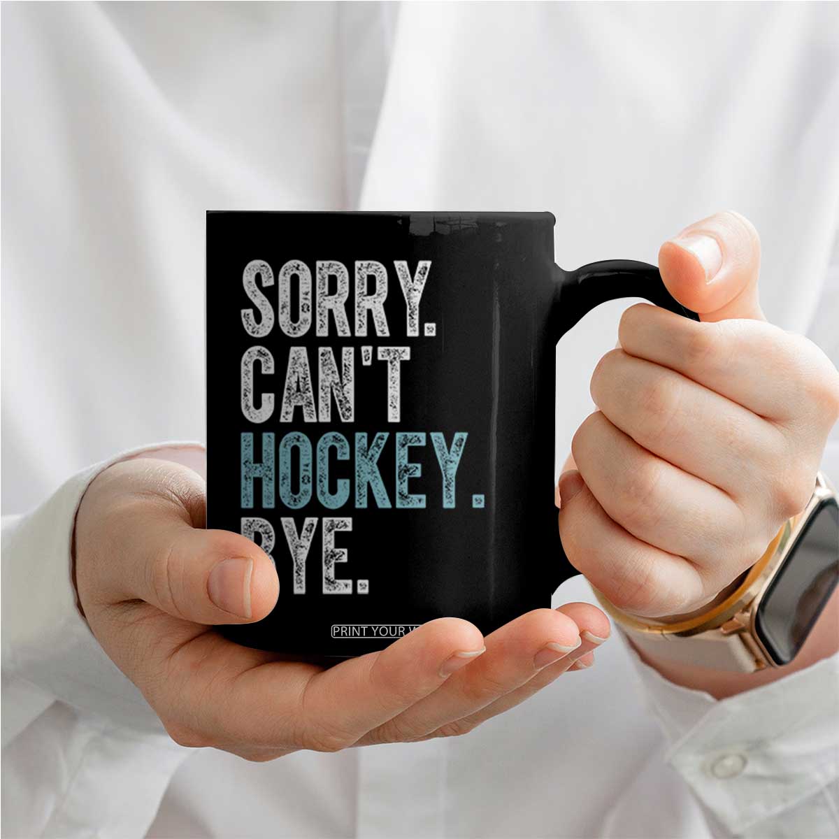 Funny Sorry Cant Hockey Bye Coffee Mug Ice Hockey Player TS11 Print Your Wear