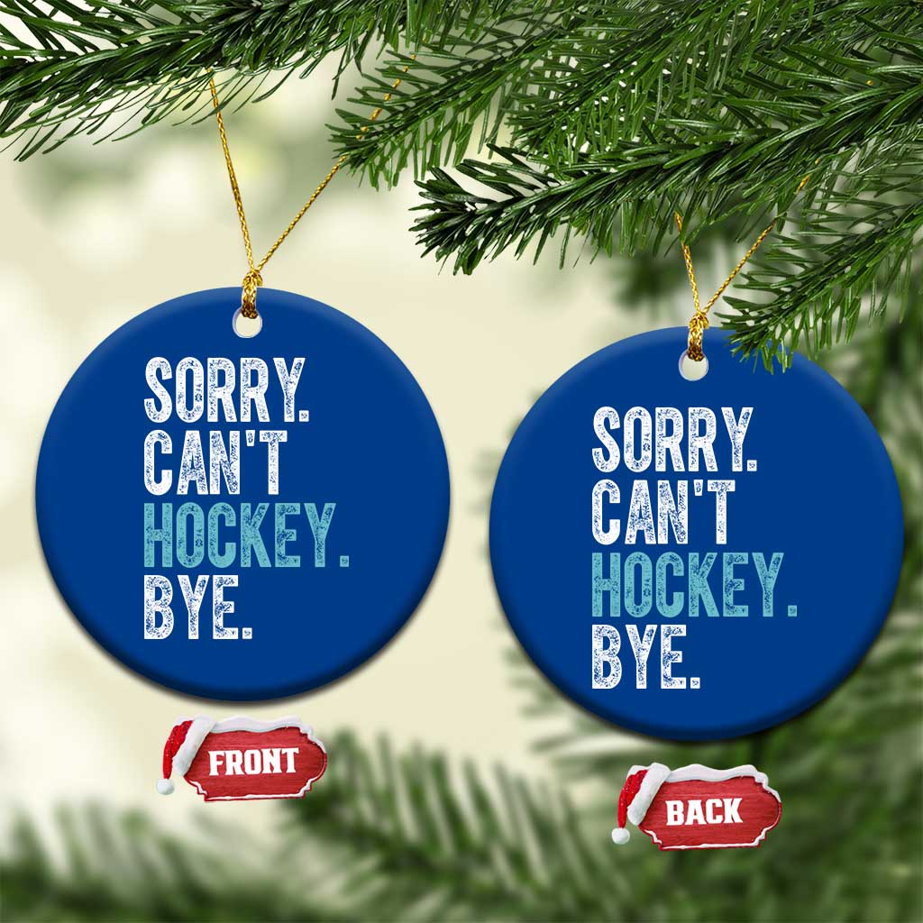 Funny Sorry Cant Hockey Bye Ceramic Ornament Ice Hockey Player TS11 1pc Blue Print Your Wear