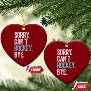 Funny Sorry Cant Hockey Bye Ceramic Ornament Ice Hockey Player TS11 Print Your Wear