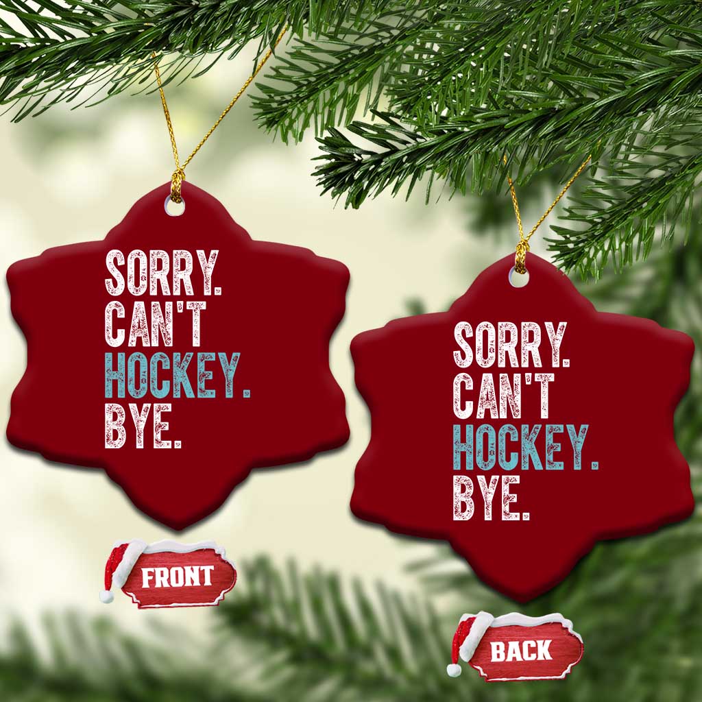 Funny Sorry Cant Hockey Bye Ceramic Ornament Ice Hockey Player TS11 Print Your Wear