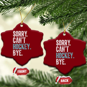 Funny Sorry Cant Hockey Bye Ceramic Ornament Ice Hockey Player TS11 Print Your Wear