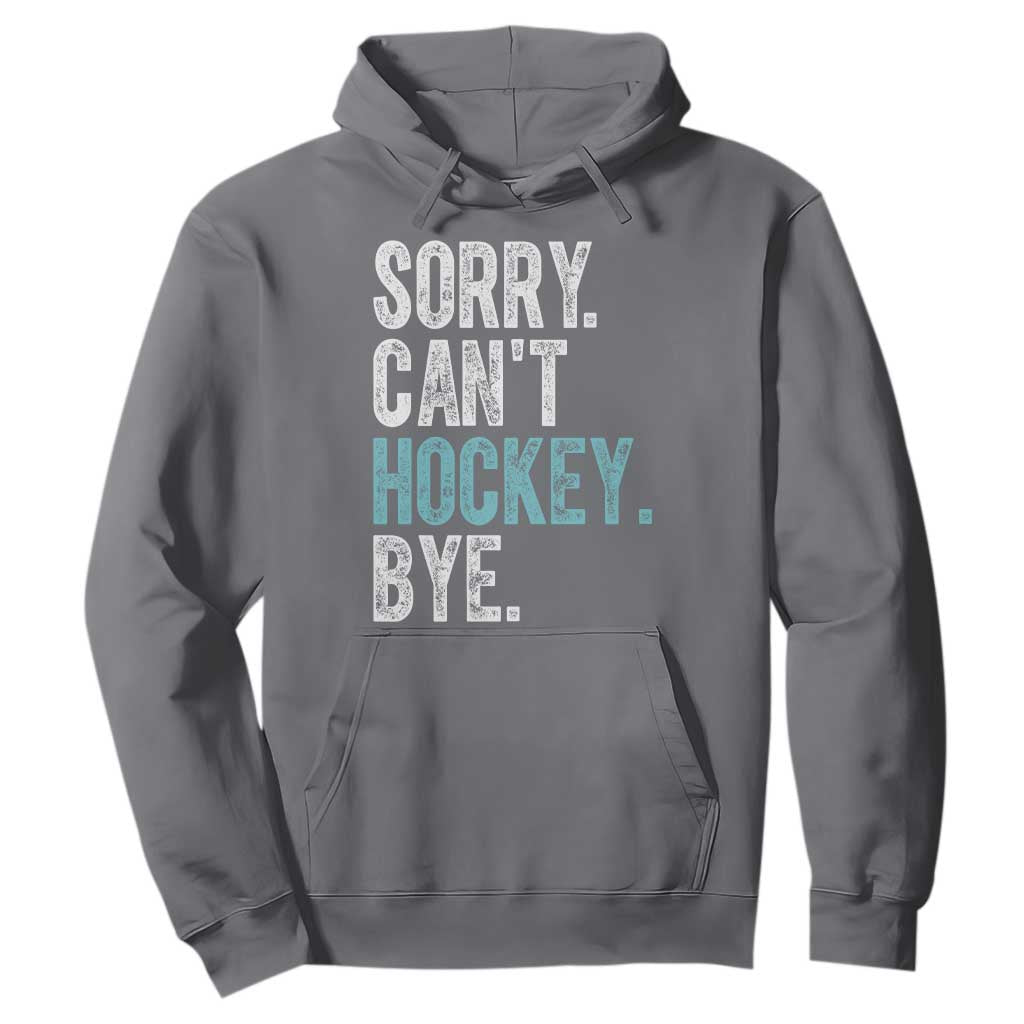 Funny Sorry Cant Hockey Bye Hoodie Ice Hockey Player TS11 Charcoal Print Your Wear