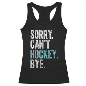 Funny Sorry Cant Hockey Bye Racerback Tank Top Ice Hockey Player TS11 Black Print Your Wear