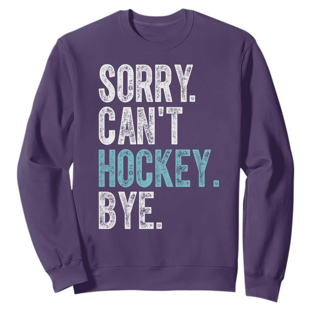 Funny Sorry Cant Hockey Bye Sweatshirt Ice Hockey Player TS11 Purple Print Your Wear
