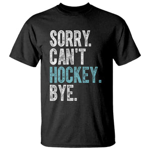 Funny Sorry Cant Hockey Bye T Shirt Ice Hockey Player TS11 Black Print Your Wear