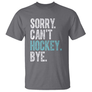 Funny Sorry Cant Hockey Bye T Shirt Ice Hockey Player TS11 Charcoal Print Your Wear