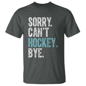 Funny Sorry Cant Hockey Bye T Shirt Ice Hockey Player TS11 Dark Heather Print Your Wear