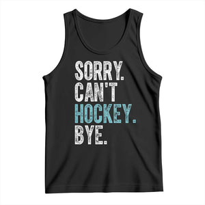 Funny Sorry Cant Hockey Bye Tank Top Ice Hockey Player TS11 Black Print Your Wear