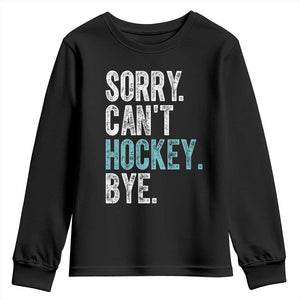 Funny Sorry Cant Hockey Bye Youth Sweatshirt Ice Hockey Player TS11 Black Print Your Wear