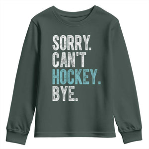 Funny Sorry Cant Hockey Bye Youth Sweatshirt Ice Hockey Player TS11 Dark Forest Green Print Your Wear