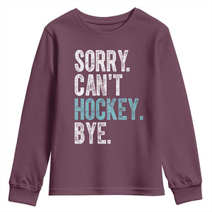 Funny Sorry Cant Hockey Bye Youth Sweatshirt Ice Hockey Player TS11 Maroon Print Your Wear