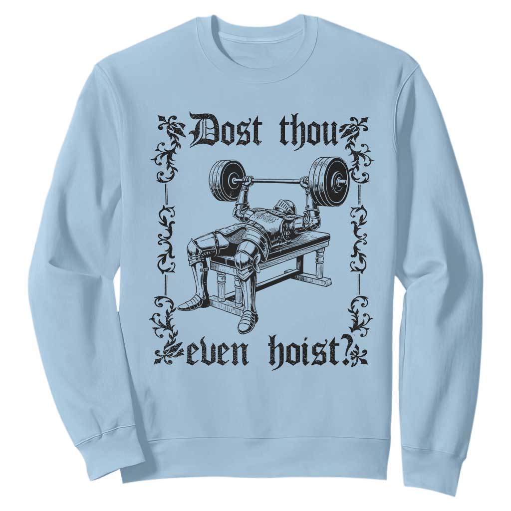 Funny Gym Meme Dost Thou Even Hoist Sweatshirt Medieval Knight Weight Lifting Workout TS11 Light Blue Print Your Wear