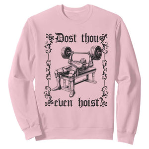 Funny Gym Meme Dost Thou Even Hoist Sweatshirt Medieval Knight Weight Lifting Workout TS11 Light Pink Print Your Wear