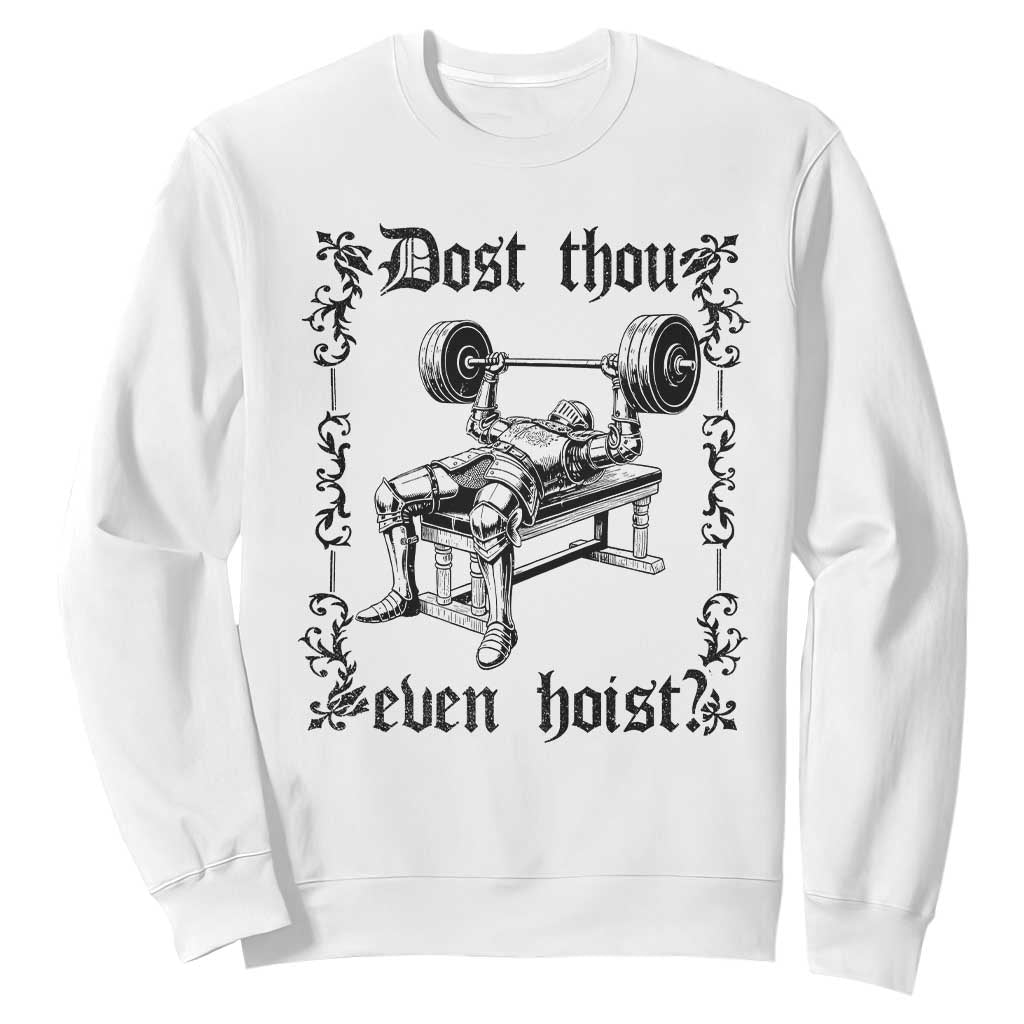Funny Gym Meme Dost Thou Even Hoist Sweatshirt Medieval Knight Weight Lifting Workout TS11 White Print Your Wear