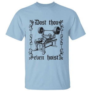 Funny Gym Meme Dost Thou Even Hoist T Shirt Medieval Knight Weight Lifting Workout TS11 Light Blue Print Your Wear