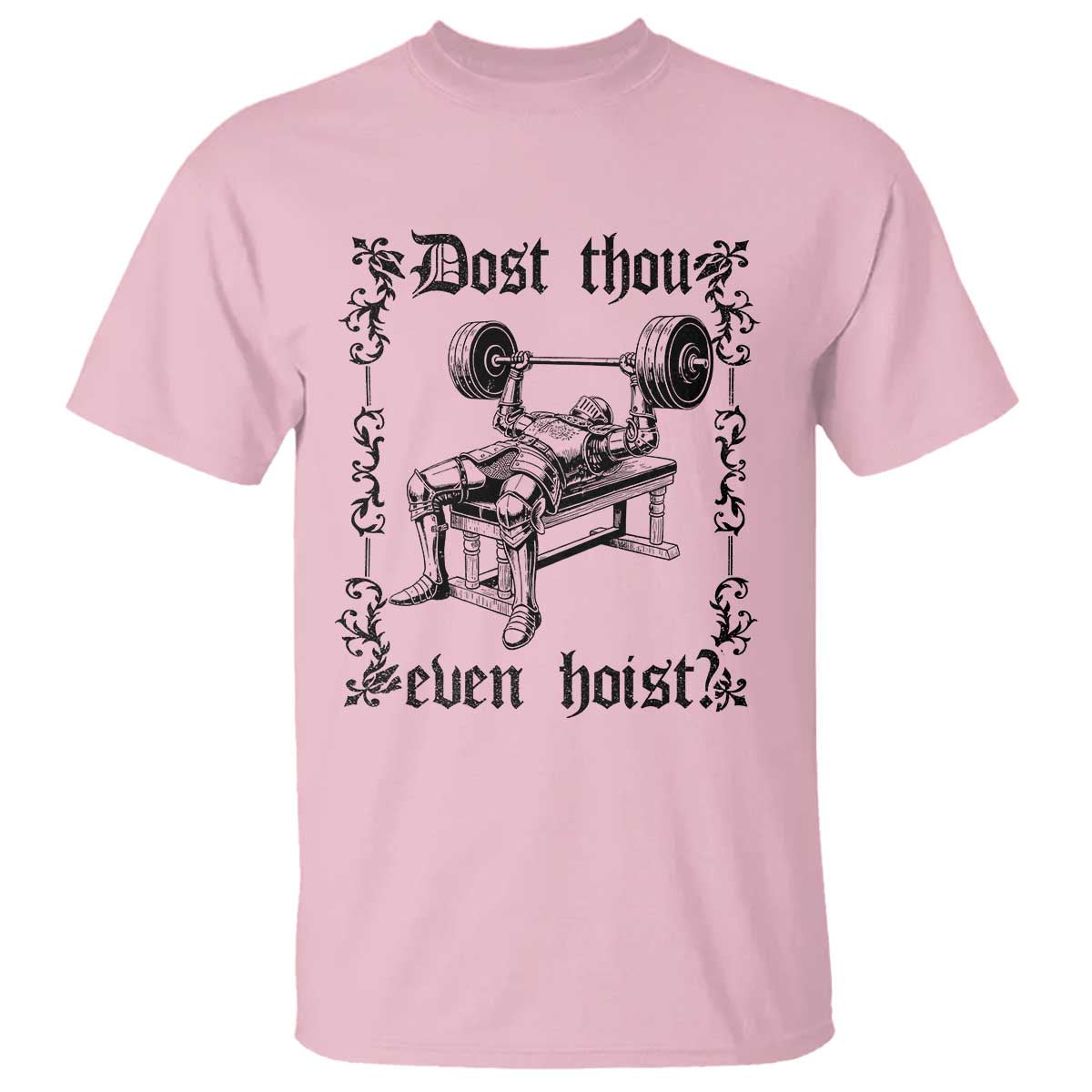 Funny Gym Meme Dost Thou Even Hoist T Shirt Medieval Knight Weight Lifting Workout TS11 Light Pink Print Your Wear