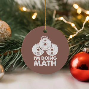 Funny Shhh I Am Doing Math Weightlifting Workout Training Ceramic Ornament TS11 1pc Mocha Print Your Wear