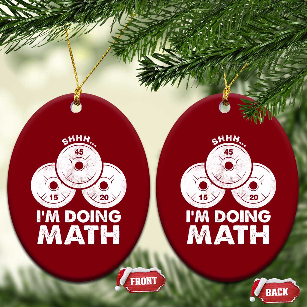 Funny Shhh I Am Doing Math Weightlifting Workout Training Ceramic Ornament TS11 Print Your Wear