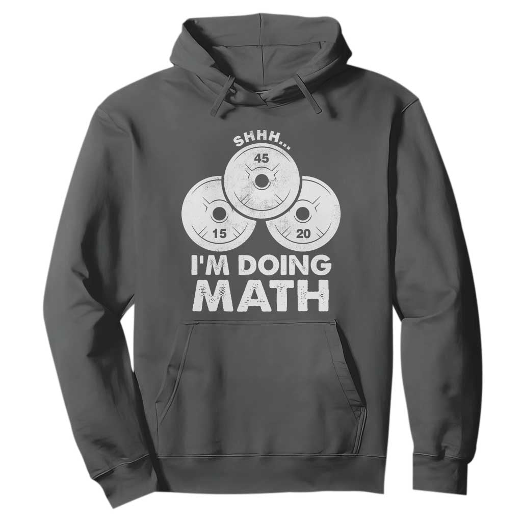 Funny Shhh I Am Doing Math Weightlifting Workout Training Hoodie TS11 Dark Heather Print Your Wear