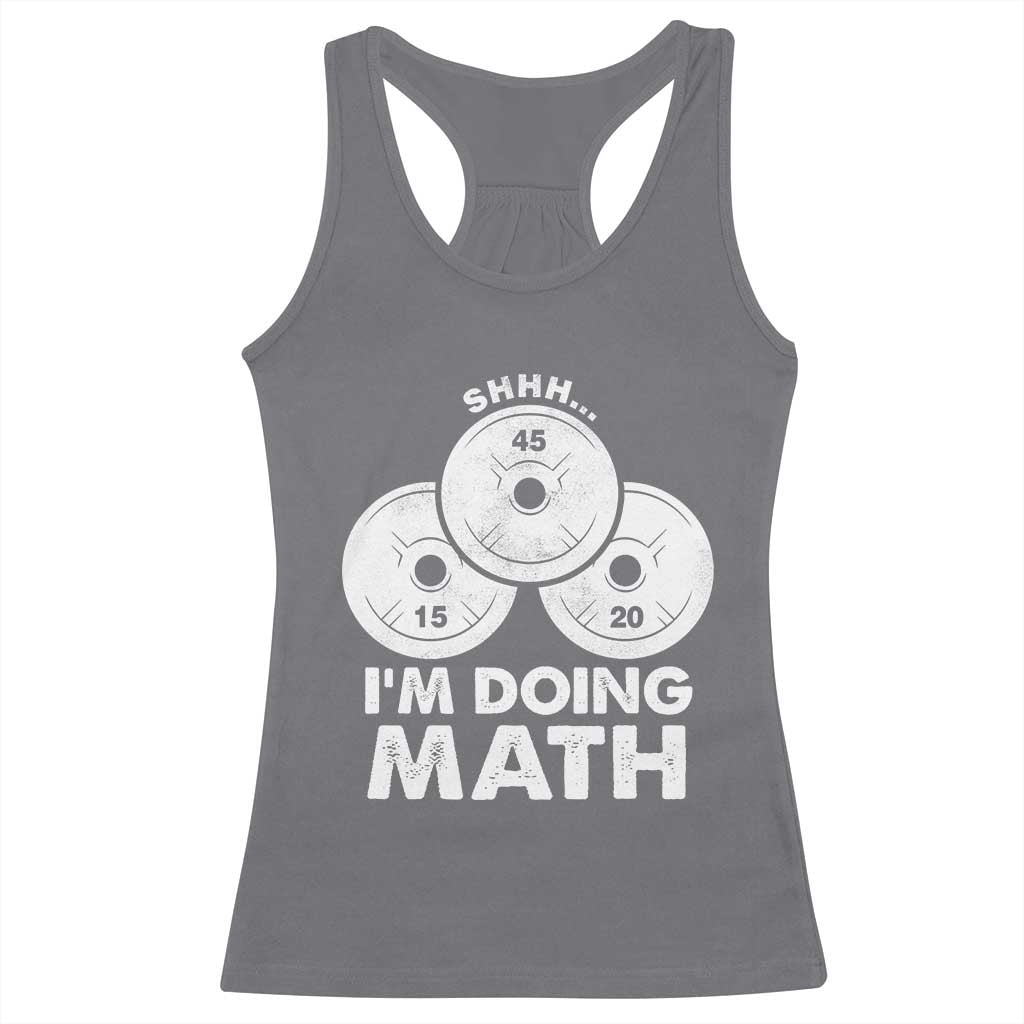 Funny Shhh I Am Doing Math Weightlifting Workout Training Racerback Tank Top TS11 Charcoal Print Your Wear