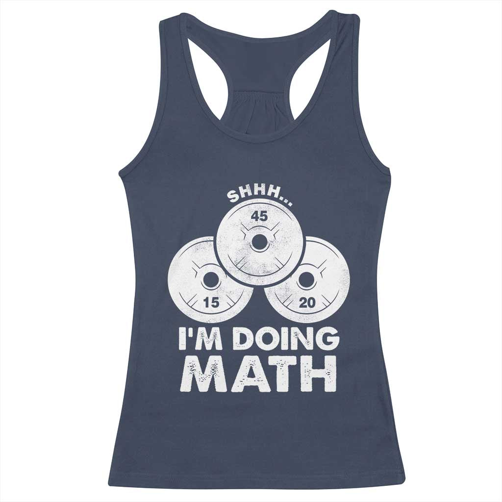 Funny Shhh I Am Doing Math Weightlifting Workout Training Racerback Tank Top TS11 Navy Print Your Wear
