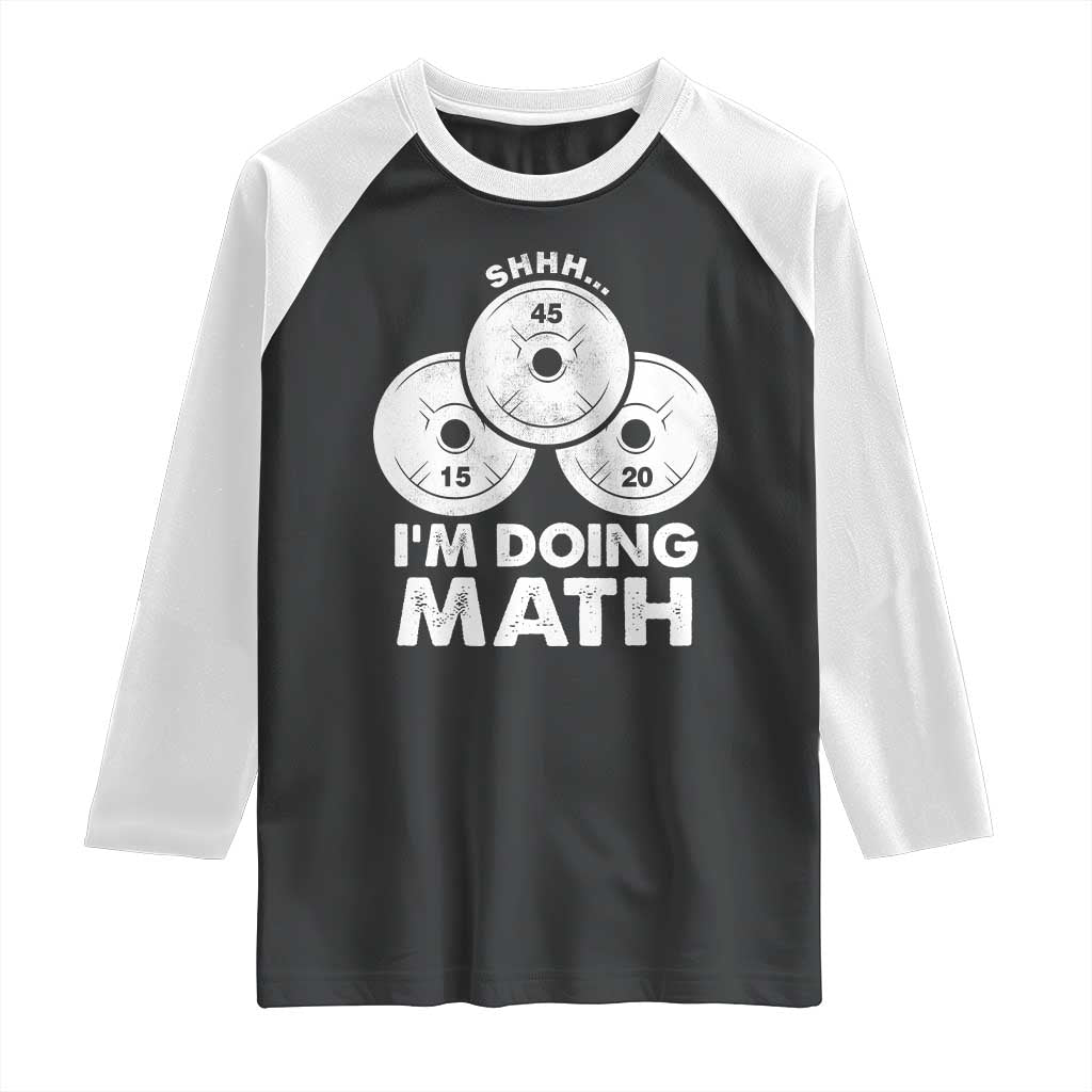 Funny Shhh I Am Doing Math Weightlifting Workout Training Raglan Shirt TS11 Black White Print Your Wear