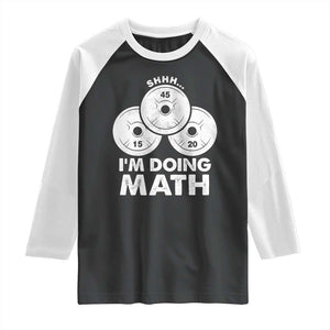 Funny Shhh I Am Doing Math Weightlifting Workout Training Raglan Shirt TS11 Black White Print Your Wear