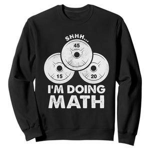Funny Shhh I Am Doing Math Weightlifting Workout Training Sweatshirt TS11 Black Print Your Wear