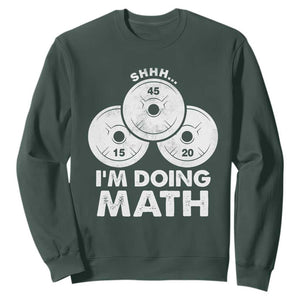Funny Shhh I Am Doing Math Weightlifting Workout Training Sweatshirt TS11 Dark Forest Green Print Your Wear