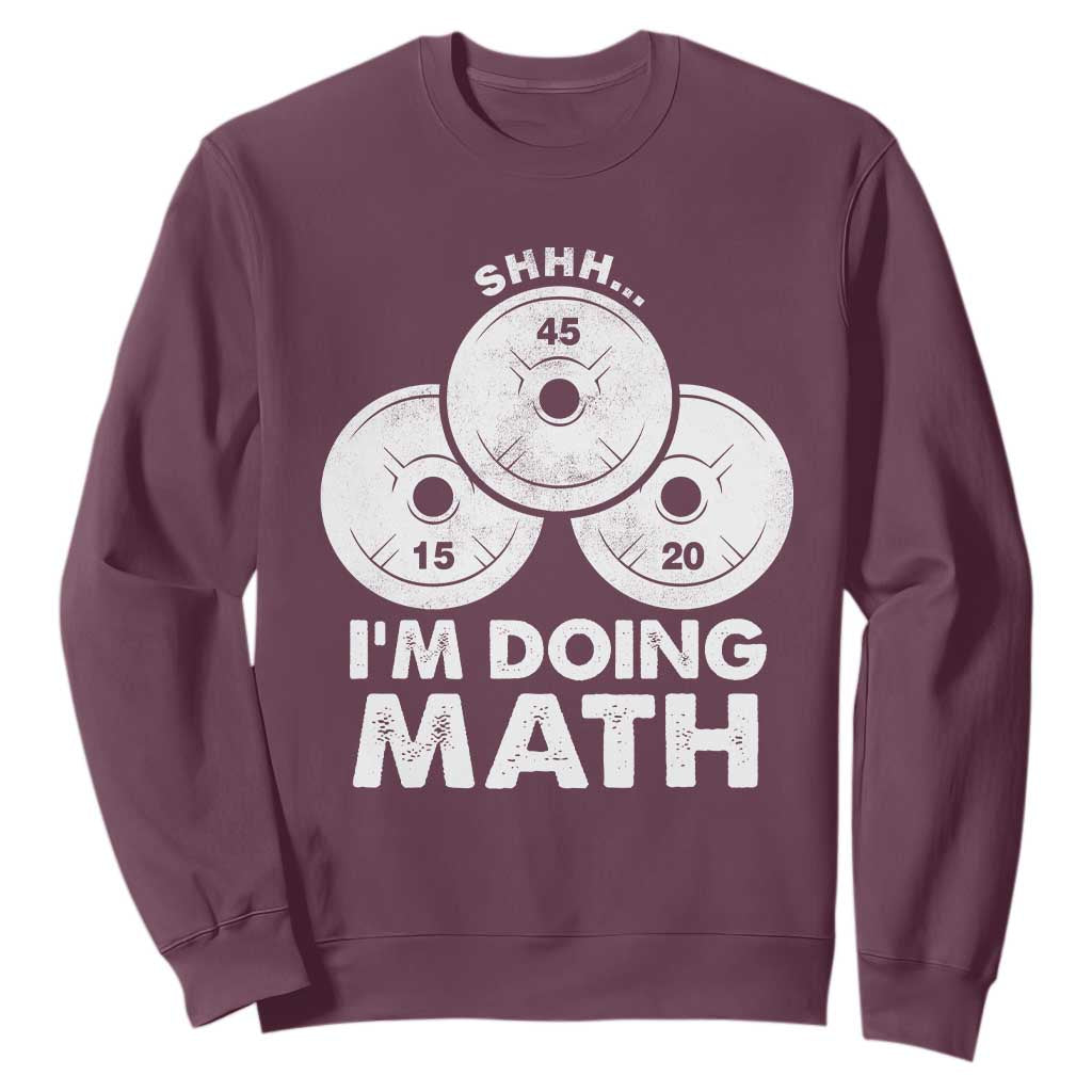 Funny Shhh I Am Doing Math Weightlifting Workout Training Sweatshirt TS11 Maroon Print Your Wear