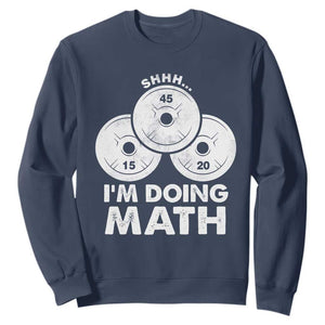 Funny Shhh I Am Doing Math Weightlifting Workout Training Sweatshirt TS11 Navy Print Your Wear