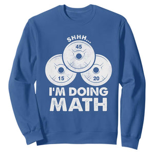 Funny Shhh I Am Doing Math Weightlifting Workout Training Sweatshirt TS11 Royal Blue Print Your Wear
