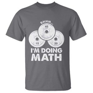 Funny Shhh I Am Doing Math Weightlifting Workout Training T Shirt TS11 Charcoal Print Your Wear