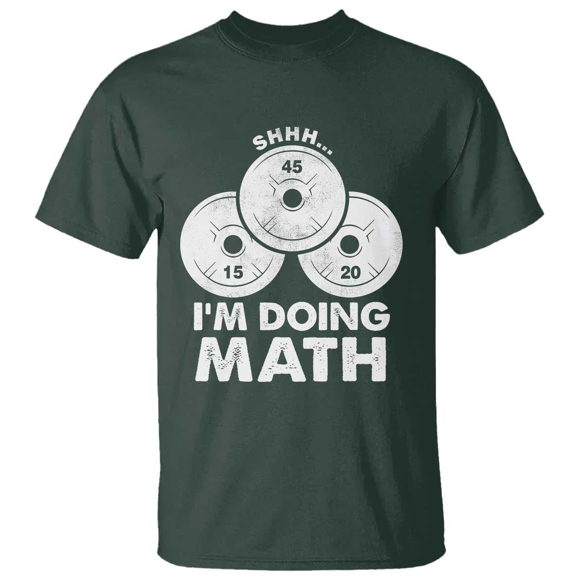 Funny Shhh I Am Doing Math Weightlifting Workout Training T Shirt TS11 Dark Forest Green Print Your Wear