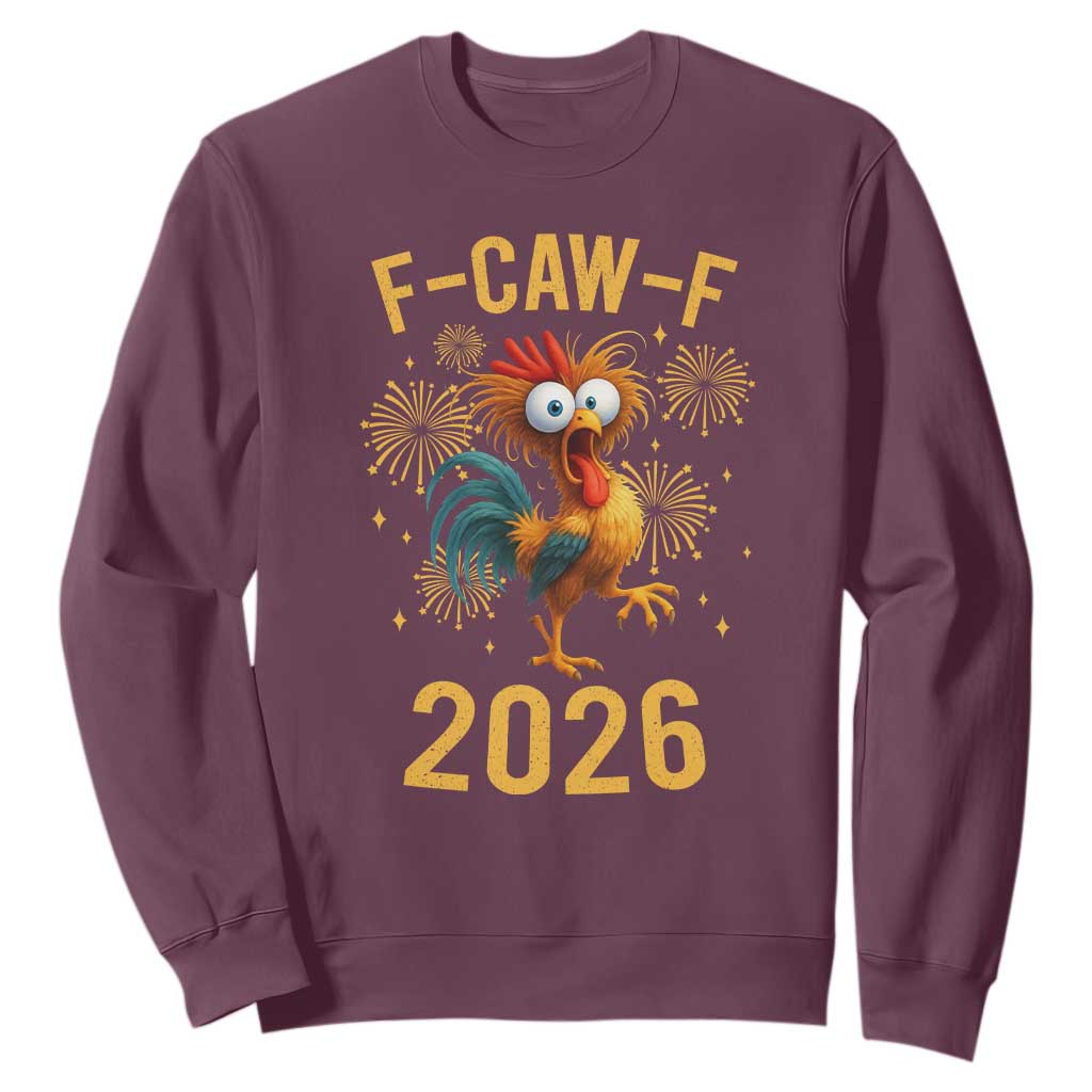 F Caw F 2026 Happy New Year Sweatshirt Funny Chicken Rooster TS11 Maroon Print Your Wear