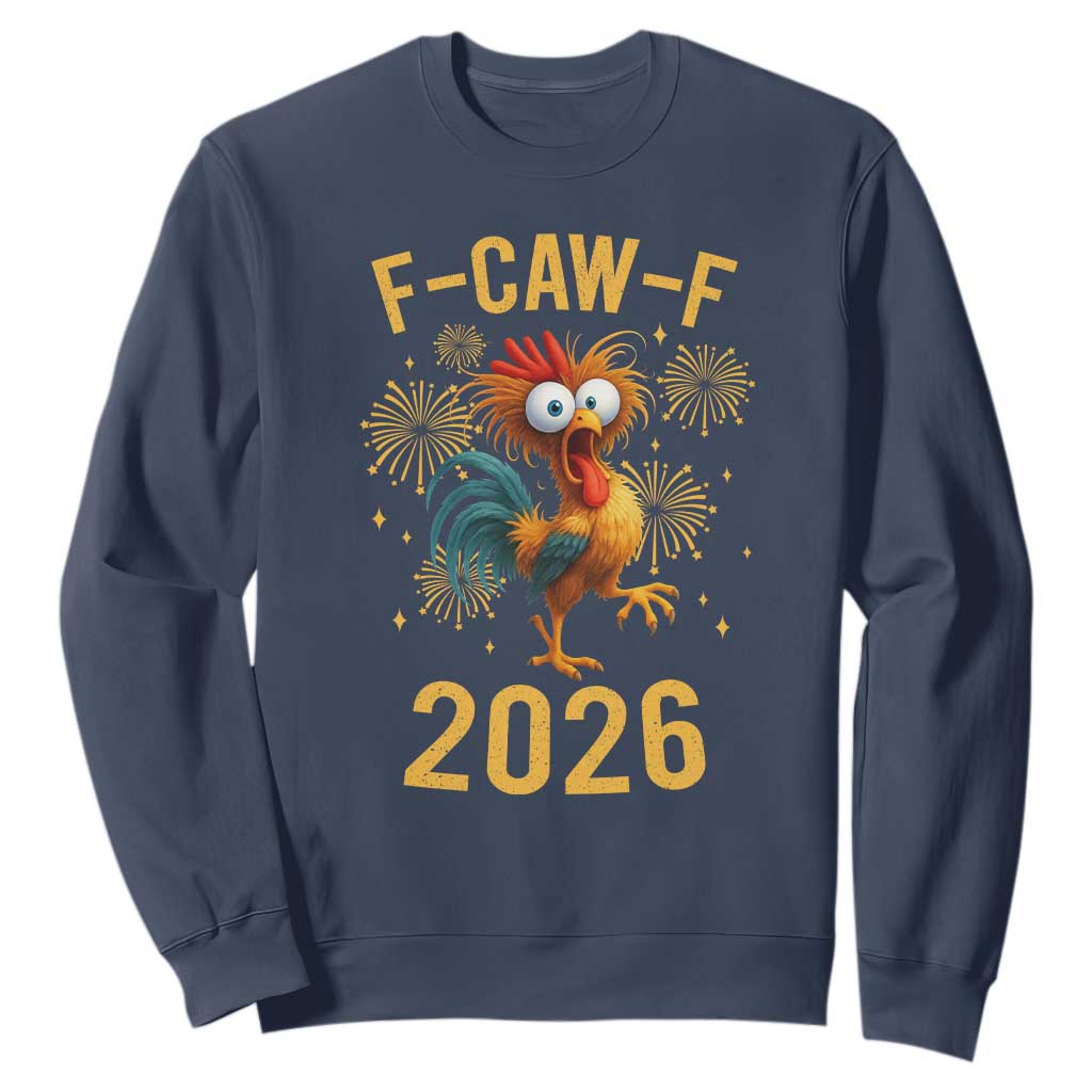 F Caw F 2026 Happy New Year Sweatshirt Funny Chicken Rooster TS11 Navy Print Your Wear