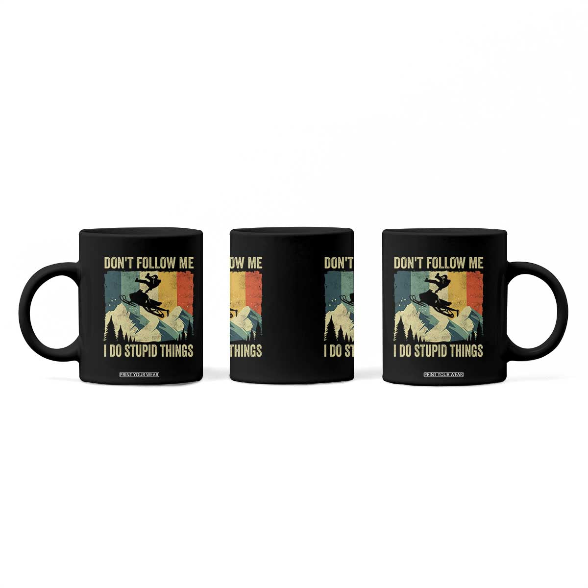 Funny Snowmobile Coffee Mug Don't Follow Me I Do Stupid Things Winter Sport TS11 Print Your Wear